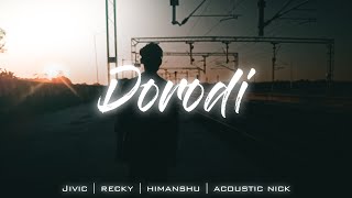 Video voorbeeld van "Dorodi - JiViC x Recky | Himanshu | DHRTX | Feat. AcousticNick | (Official Music Video)"