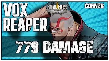 【Fatal Fury: CotW β】Vox Reaper - 779 damage corner combo