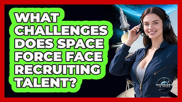What Challenges Does Space Force Face Recruiting Talent? - Warriors In Space