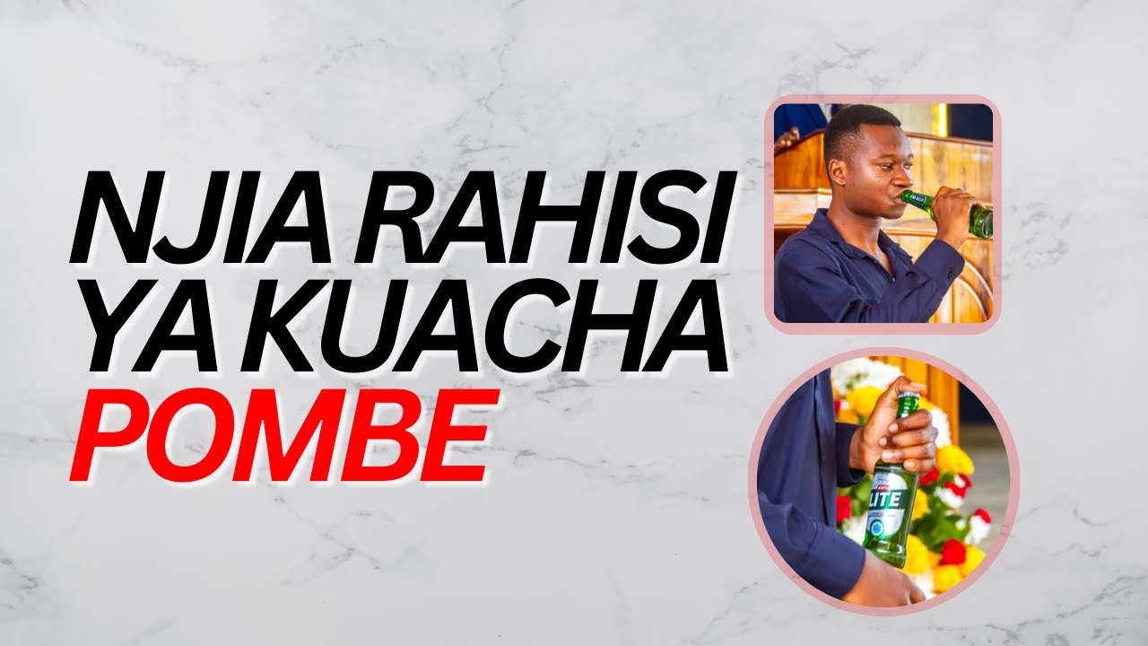 Kuacha NJIA RAHISI YA KUACHA POMBE HAPO KWA HAPO - YouTube