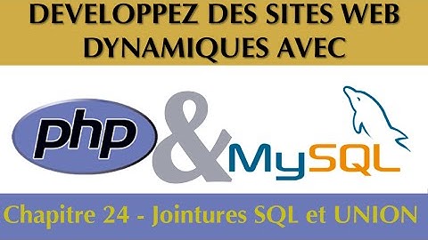 Tutoriel / Cours Complet PhP & MySQL [Chapitre 24/27] : Les jointures SQL et l