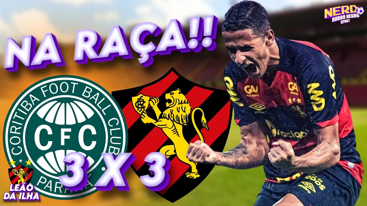 NA RAÇA!! CORITIBA 3 X 3 SPORT | AGORA É NA ILHA DO RETIRO # ...