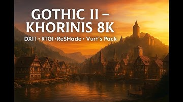 Gothic II – Khorinis w 8K (DSR → 4K) | Vurt’s Texture Pack + DX11 + RTGI + ReShade Showcase