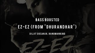 EZ-EZ (FROM "DHURANDHAR") | DILJIT DOSANJH, HANUMANKIND [BASS BOOSTED EDITION]