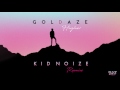 Goldaze  higher kid noize remix