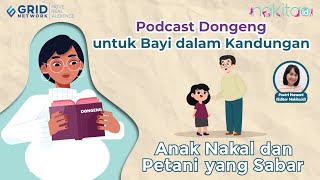 Serial Podcast Dongeng untuk Bayi dalam Kandungan: Anak Nakal dan Petani yang Sabar