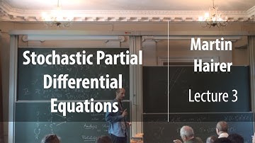 Lecture 3 | Stochastic Partial Differential Equations | Martin Hairer | Лекториум