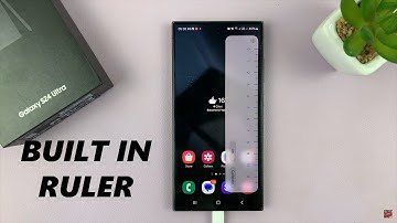 Samsung Galaxy S24 / S24 Ultra: How To Use Built In Ruler
