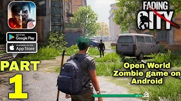 Fading City Gameplay Walkthrough || Open World Zombie game on Android & ISO || Part 1