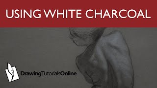 Working With White Charcoal - Modeling The Figure