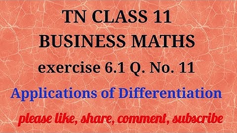 Tn 11 business maths|exercise 6.1|q.no.11|state board|Applications of Differentiation |gmrrao maths|