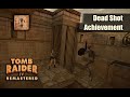 Tomb Raider 4 Remastered | Dead Shot - Achievement