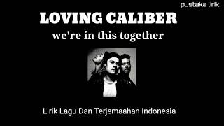 Soundtrack baim paula // We're In This Together Now - Loving Caliber - Lirik dan Terjemaahan