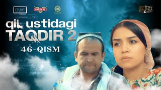 Qil Ustidagi Taqdir 2 - mavsum 46 - qism (milliy serial) | Қил Устидаги Тақдир 2 - мавсум 46 - қисм