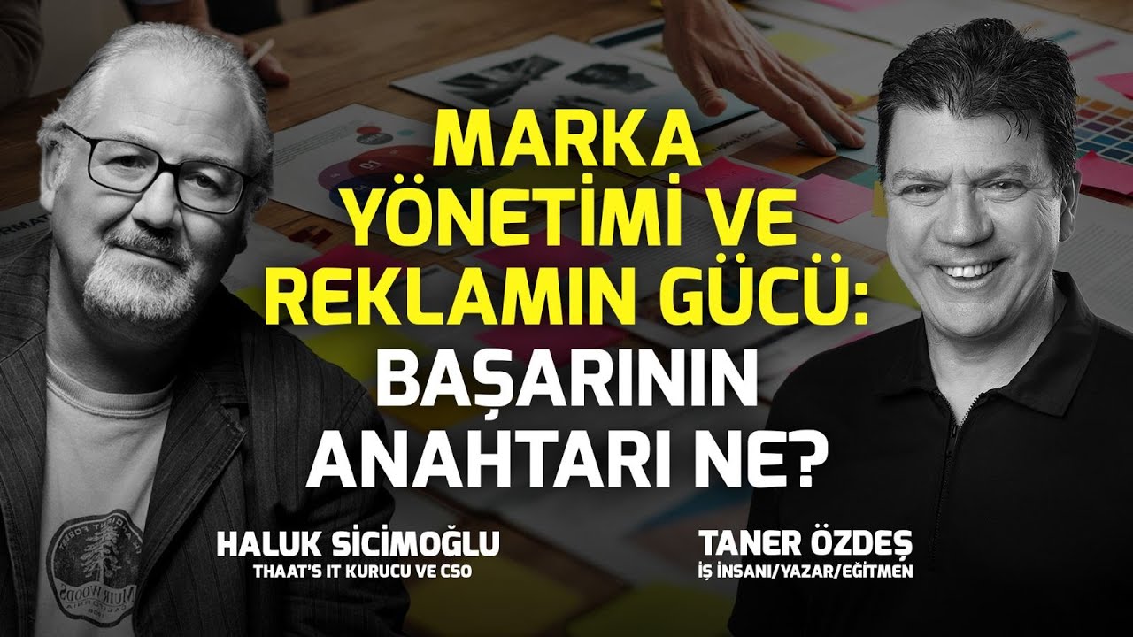 Marka Yönetimi ve Reklamın Gücü | Taner Özdeş & Haluk Sicimoğlu