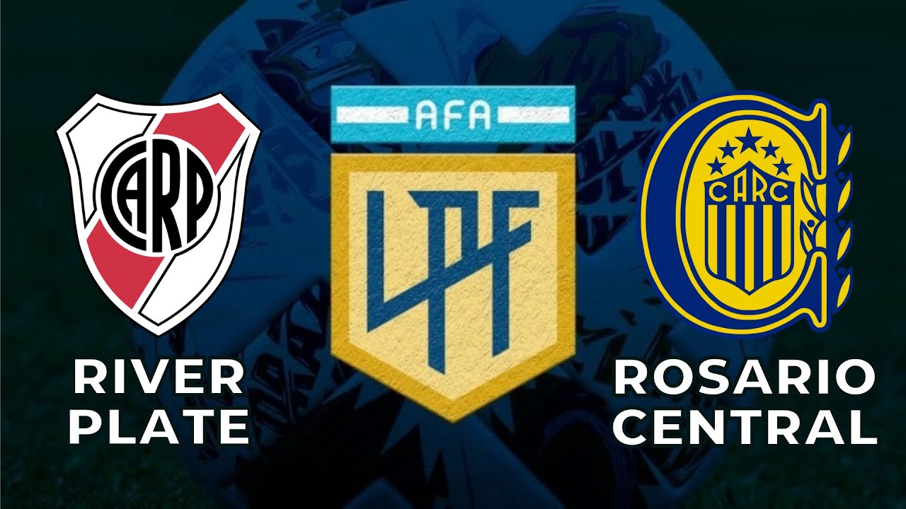 RIVER PLATE x ROSARIO CENTRAL | LIGA ARGENTINA FUTEBOL 2022 - YouTube