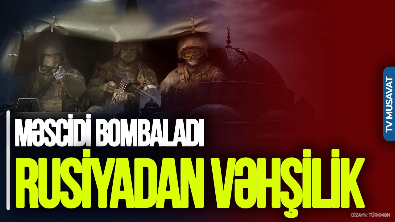 Rusiyadan VƏHŞİLİK: Ramazan ayında məscidi BOMBALADI –CANLI