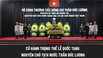 Cử hành trọng thể lễ Quốc tang Nguyên Chủ tịch nước Trần Đức Lương