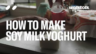 How to Make Soy Milk Yoghurt