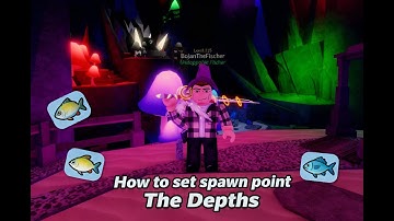 How to set spawn point in The Depths I Game: Fisch
