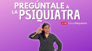 PREGÚNTALE A LA PSIQUIATRA