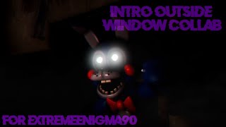 [SFM/FNAF] Intro Outside Window Collab Intro/Part 1 (For @ExtremeEnigma90 )