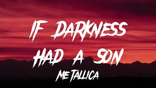 Metallica - If Darkness Had a Son (Lyrics)