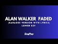 Faded Karaoke (Lower Key) Karaoke Version with Lyrics | Alan Walker
