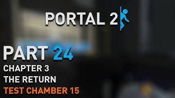 Portal 2 - Walkthrough - Part 24 [Chapter 3: The Return - Test Chamber 15] 1080p 60 fps
