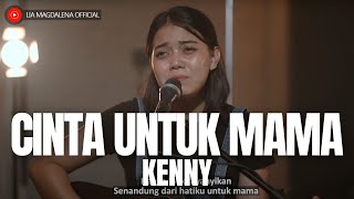 LIA MAGDALENA | KENNY - CINTA UNTUK MAMA