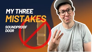 My Three Soundproof Door Mistakes by Soundproof Your Studio 1,732 views 6 months ago 14 minutes, 23 seconds