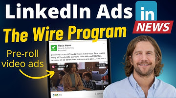LinkedIn Ads News Updates: The Wire Program (Pre-roll Video Ads)