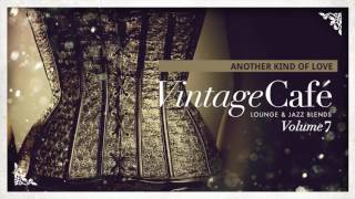 Video thumbnail of "Another Kind Of Love - Vintage Café Vol. 7 - The new release!"