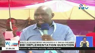 DP Ruto allies oppose Raila's stand, want BBI report be implemented as is