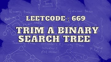 Leetcode 669: Trim a Binary Search Tree | Master Trees | Intuition and Approach