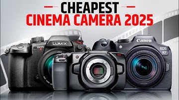 7 CHEAPEST Cinema Camera for Filmmaking in 2025