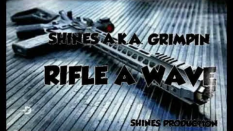 Shines Aka Grim Pin - Rifle A Wave (Jahvillani & Chronic law Diss) January 2019