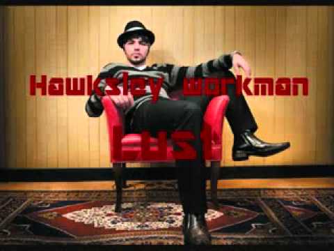 hawksley workman lust