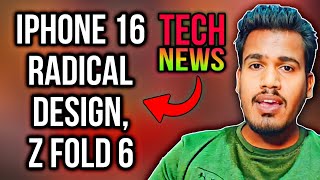 Tech News Update: iPhone 16's Radical Design, Budget-Friendly Z Fold 6, and Android 15