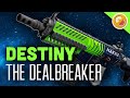 DESTINY The Dealbreaker Legendary Auto Rifle Review (The Taken King)