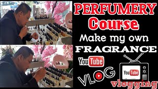 PERFUMERY COURSE || MAKE MY OWN FRAGRANCE  || VLOG VIDEO