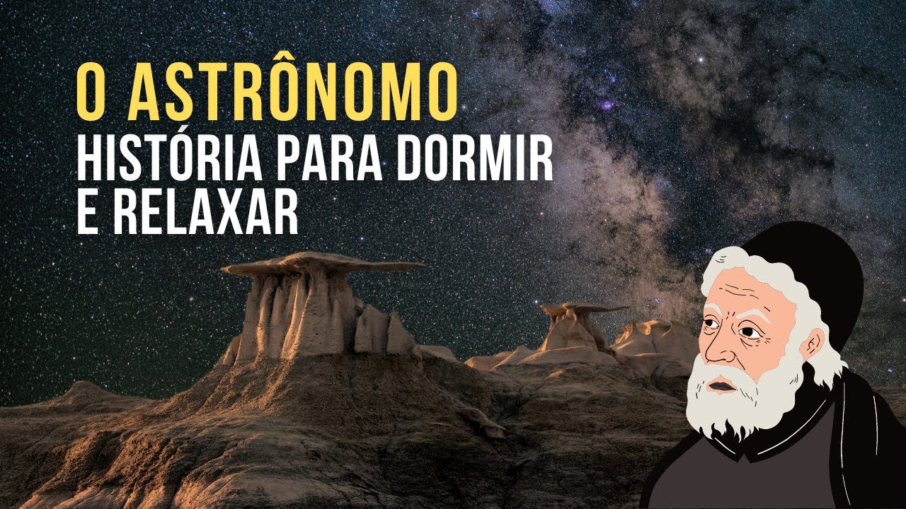 História Para Dormir | O Astrônomo | História para Dormir para Adultos ...