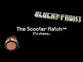 The Scooter Match™ - It's chaos - BlockFront