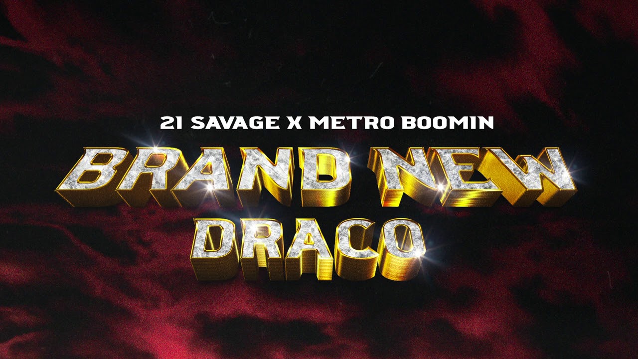 21 Savage X Metro Boomin Brand New Draco Official Audio Youtube