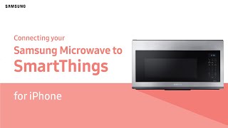 Connecting SmartThings to Samsung Microwave  iOS