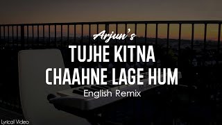 Tujhe Kitna Chahne Lage Hum(lyrics) - Arjun | English Remix | lyrical video