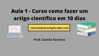 AULA 1 - CURSO COMO FAZER UM ARTIGO CIENTÍFICO EM 10 DIAS