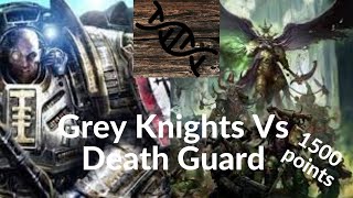Warhammer 40k 1500pts battle report. Grey Knights Vs Death Guard