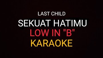Karaoke Last Child - Sekuat Hatimu Low in "B"