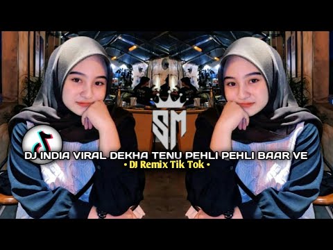 DJ INDIA VIRAL DEKHA TENU PEHLI PEHLI BAAR VE DJ Remix Tik Tok 